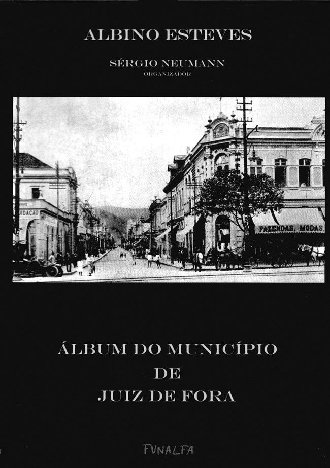 Páginas atemporais 3 'Álbum do Município de Juiz de Fora', escrito por Albino Esteves, completa um século este ano e se prepara para ganhar a internet