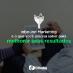Como o Inbound Marketing pode aumentar seus resultados