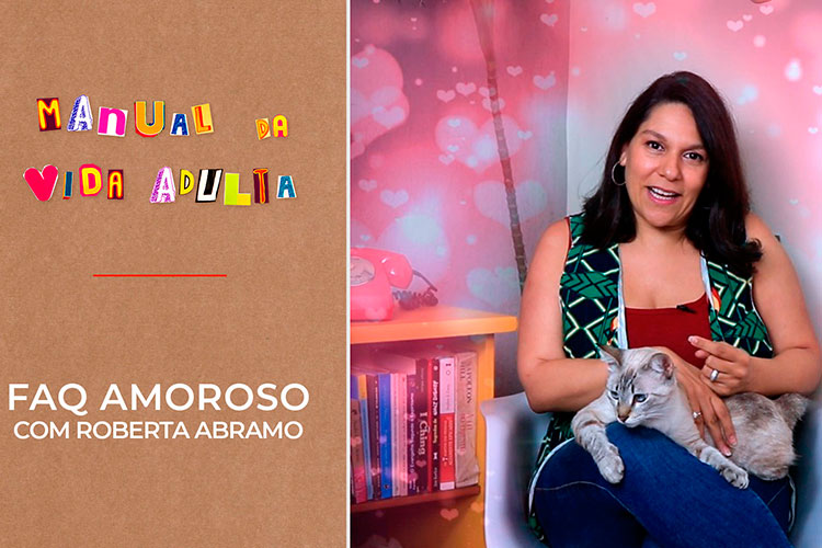Imagem: FAQ Amoroso com Roberta Abramo| Manual da Vida Adulta