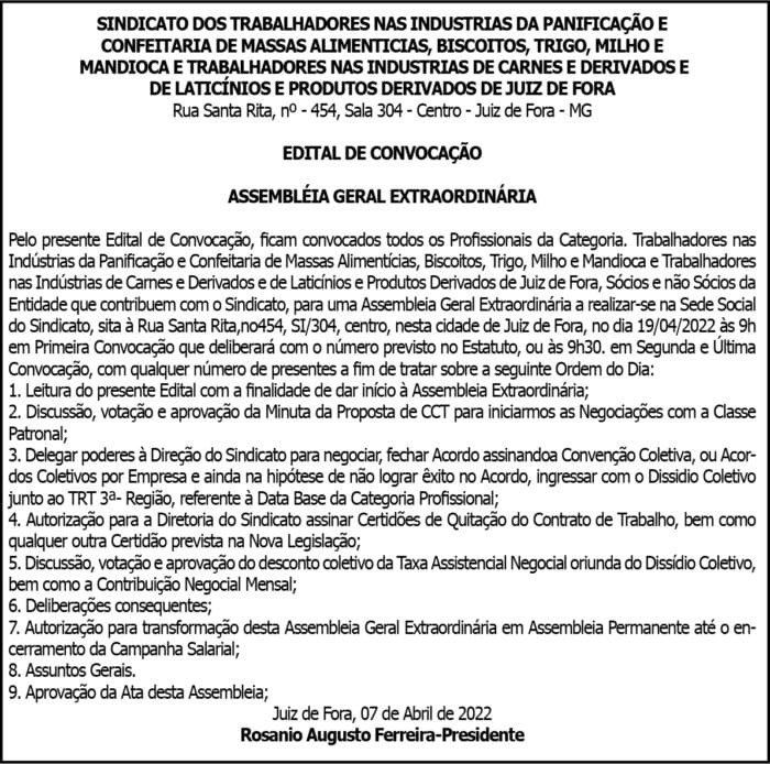 EDITAL DE CONVOCAÇÃO ASSEMBLÉIA GERAL EXTRAORDINÁRIA - SINDICATO DOS TRABALHADORES NAS INDUSTRIAS DA PANIFICAÇÃO E CONFEITARIA DE MASSAS ALIMENTICIAS, BISCOITOS, TRIGO, MILHO E MANDIOCA E TRABALHADORES NAS INDUSTRIAS DE CARNES E DERIVADOS E DE LATICÍNIOS E PRODUTOS DERIVADOS DE JUIZ DE FORA 4 1 SINDICATO