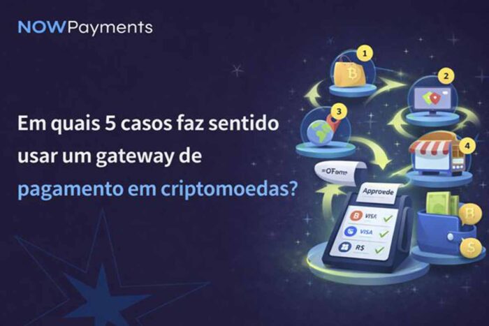 Em quais 5 casos faz sentido usar um gateway de pagamento em criptomoedas?
