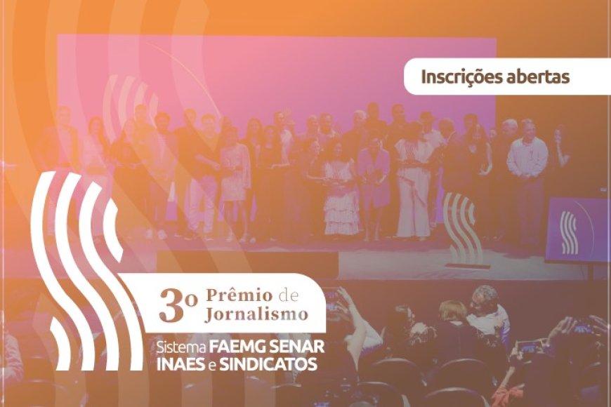 Inscrições abertas para o 3º Prêmio de Jornalismo Sistema Faemg Senar, Inaes e Sindicatos 1 image 870x580 6a2b1e4e3212b YQYZVq