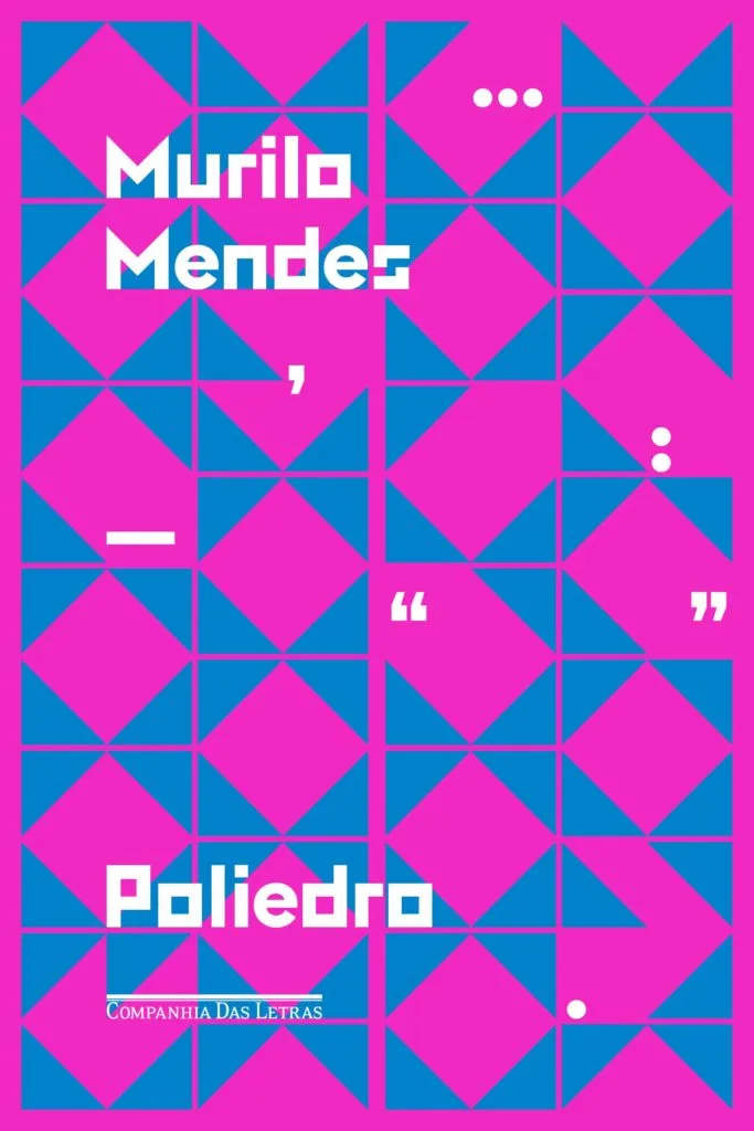 Murilo Mendes cada vez mais contemporâneo, agora na Cia das Letras 1 Poliedro Murilo Mendes 2017