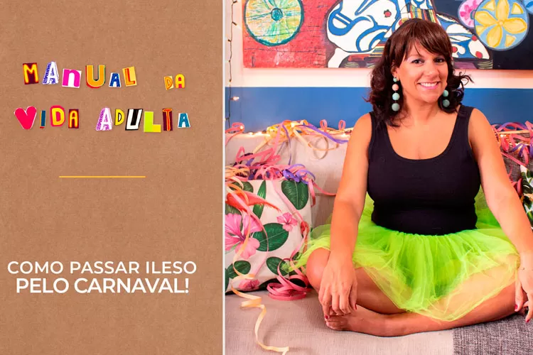 Imagem: Como passar ileso pelo carnaval| Manual da Vida Adulta
