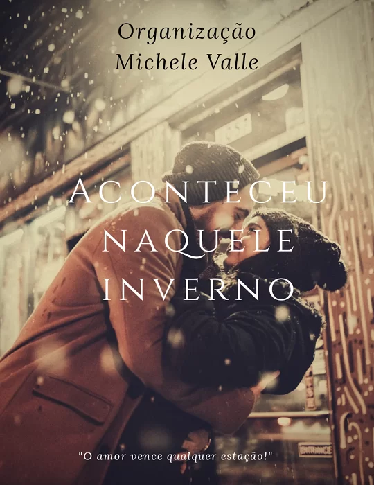 Com lançamento previsto para o Dia dos Namorados, antologia traz contos de amores vividos em um inverno passado 1 CAPA aconteceu naquele inverno 2