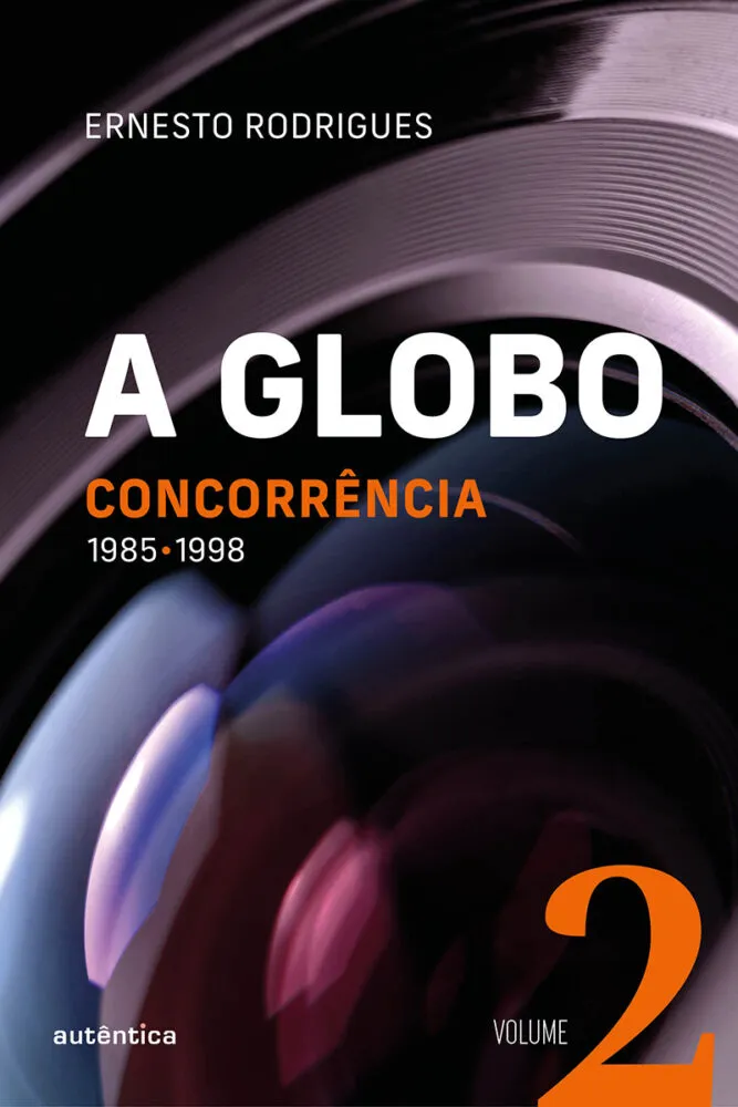 Ernesto Rodrigues lança novo livro da trilogia sobre a TV Globo: 'Tentou continuar fazendo boa TV sem cair de boca no popularesco' 1 Capa do livro A Globo – Concorrência (1985–1998)